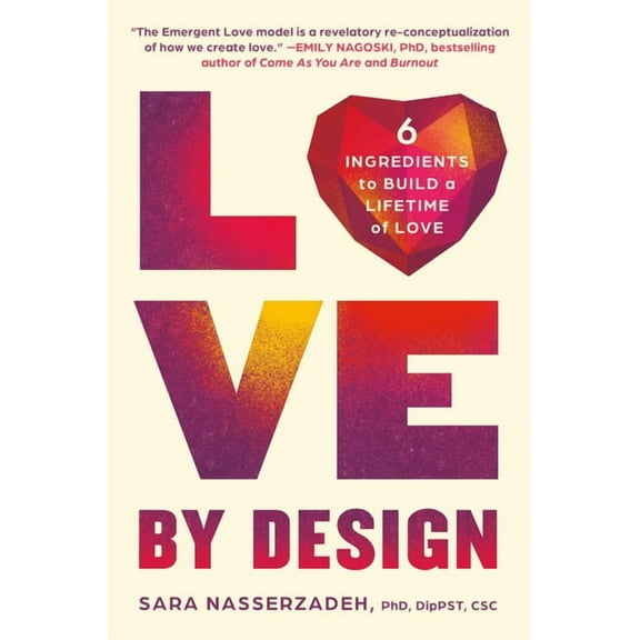 Love by Design: 6 Ingredients to Build a Lifetime of Love, (Hardcover)