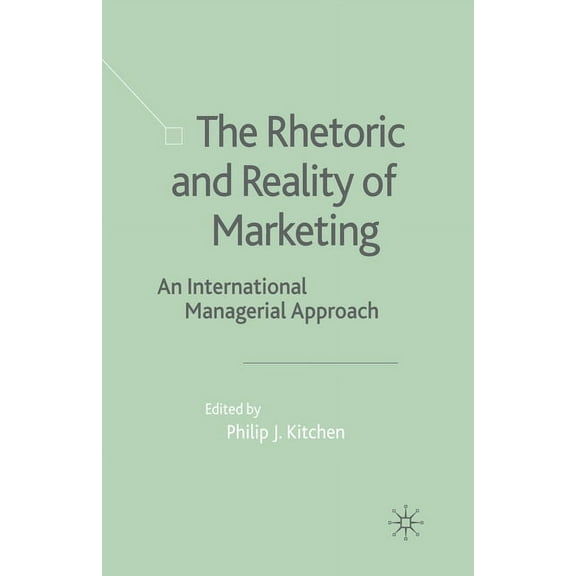 The Rhetoric and Reality of Marketing: An International Managerial Approach, (Paperback)