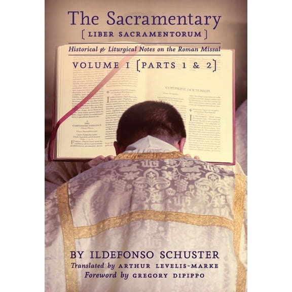The Sacramentary (Liber Sacramentorum): Vol. 1: Historical & Liturgical Notes on the Roman Missal, (Hardcover)