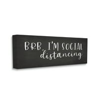 Stupell Industries BRB Social Distancing Phrase Grey White Canvas Wall Art by LUX   Me Designs