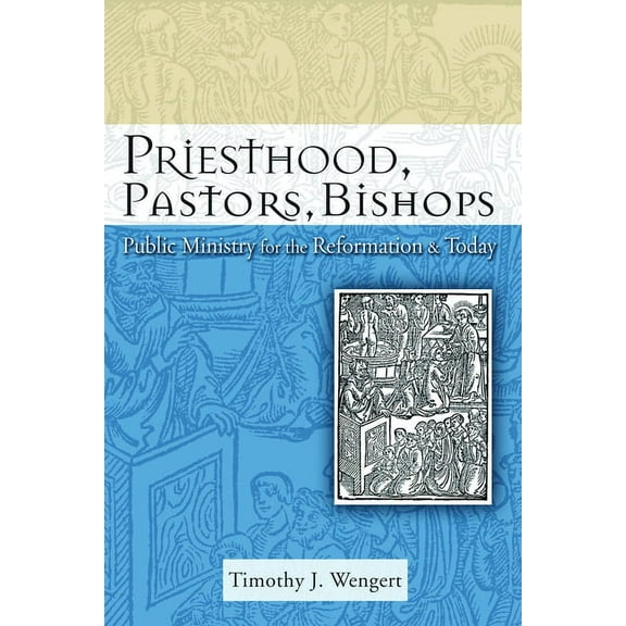 Priesthood, Pastors, Bishops: Public Ministry for the Reformation and Today (Paperback)