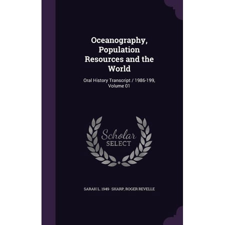 Oceanography Population Resources and the World: Oral History Transcript / 1986-199 Volume 01 (Hardcover)