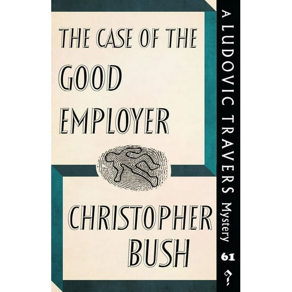 The Ludovic Travers Mysteries The Case of the Good Employer: A Ludovic Travers Mystery, Book 61, (Paperback)