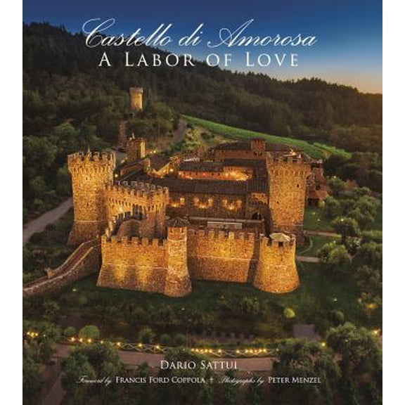 Pre-Owned Castello Di Amorosa: A Labor of Love (Hardcover) 1937359964 9781937359966