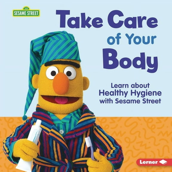 Sesame Street (R) Self-Care Take Care of Your Body: Learn about Healthy Hygiene with Sesame Street (R), (Hardcover)