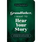 Grandfather, I Want to Hear Your Story (Expanded Edition): A Grandfather's Guided Journal to Share His Life and His Love (Revised edition) (Paperback)