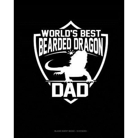 World's Best Bearded Dragon Dad: Blank Sheet Music - 12 Staves