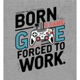 thumbnail image 4 of Born To Game, Forced To Work Adult Heather Gray Crew Neck Short Sleeve Tee-Small, 4 of 4