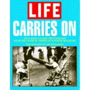 Life Carries on: Still More Classic Photos from the Pages Amer Favorite Magazn [Paperback - Used]