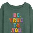 thumbnail image 3 of Instant Message - Be True To You - Women's Lightweight French Terry Long Sleeve Shirt, 3 of 6