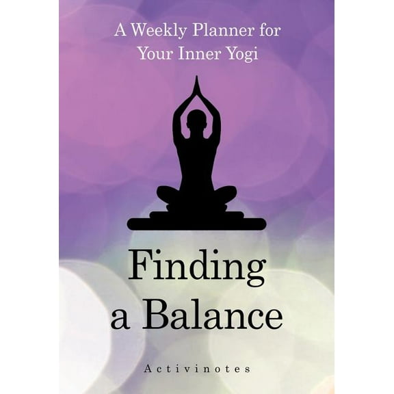 Finding a Balance: A Weekly Planner for Your Inner Yogi (Paperback)