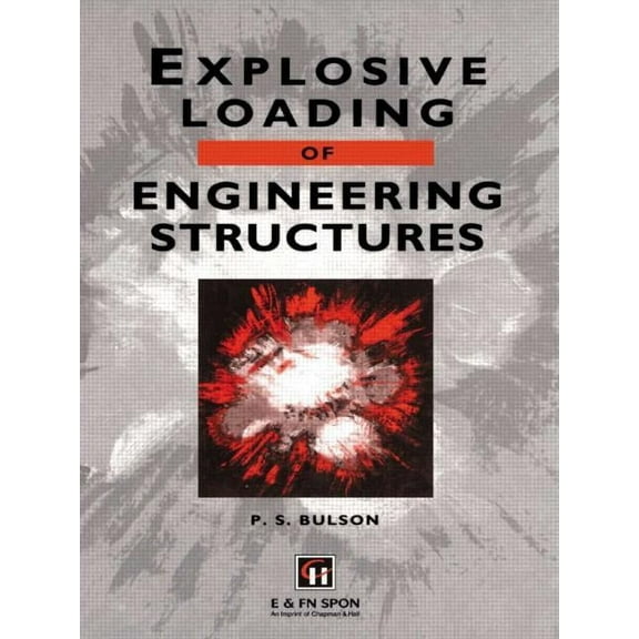 Explosive Loading of Engineering Structures, (Hardcover)
