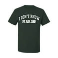thumbnail image 2 of Wild Bobby Vintage Movie Quote I Don't Know Margo! Men T-Shirt, Forest Green, Small, 2 of 6