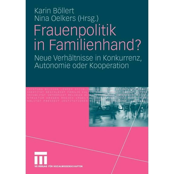 Frauenpolitik in Familienhand?: Neue VerhÃ¤ltnisse in Konkurrenz, Autonomie Oder Kooperation, (Paperback)