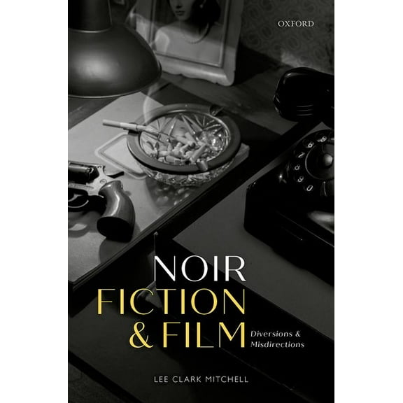 Noir Fiction and Film: Diversions and Misdirections, (Hardcover)