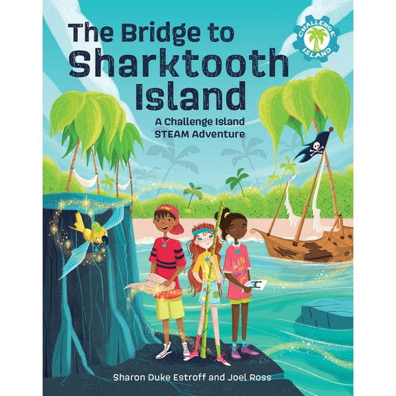 Challenge Island The Bridge to Sharktooth Island: A Challenge Island Steam Adventure, Book 1, (Hardcover)