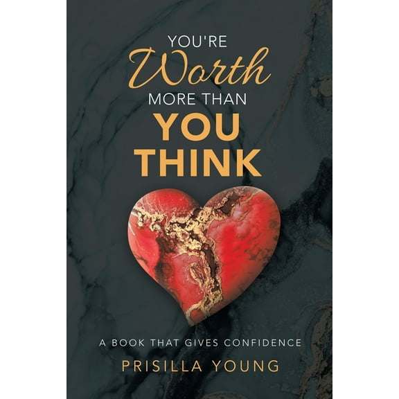 You're Worth More Than You Think: A Book That Gives Confidence, (Paperback)