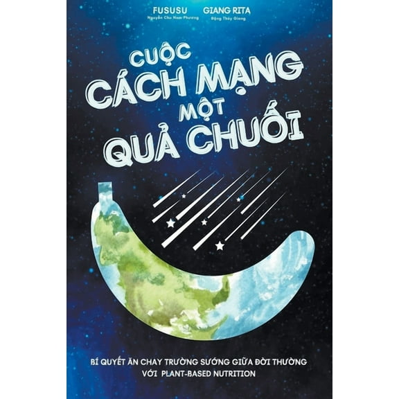 Cuộc CÃ¡ch Mạng Một Quả Chuối: BÃ­ Quyết Ăn Chay Tr&a, (Paperback)