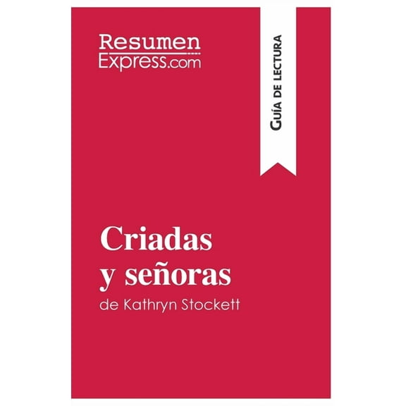 Criadas y señoras de Kathryn Stockett (Guía de lectura): Resumen y análisis completo, (Paperback)