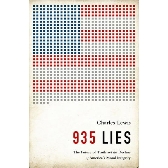 935 Lies: The Future of Truth and the Decline of America's Moral Integrity, (Hardcover)