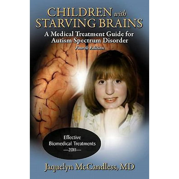 Pre-Owned Children with Starving Brains: A Medical Treatment Guide for Autism Spectrum Disorder (Paperback) 1883647177 9781883647179