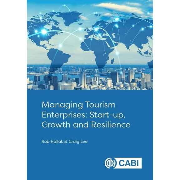 Managing Tourism Enterprises: Start-Up, Growth and Resilience, (Paperback)