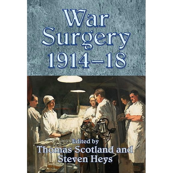 Helion Studies in Military History: War Surgery 1914-18 (Paperback)