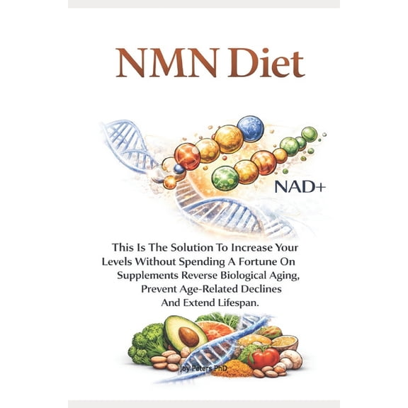 Anti-Aging NMN DIET: This Is The Solution To Increase Your Levels Without Spending A Fortune On Supplements. Reverse Bio, (Paperback)