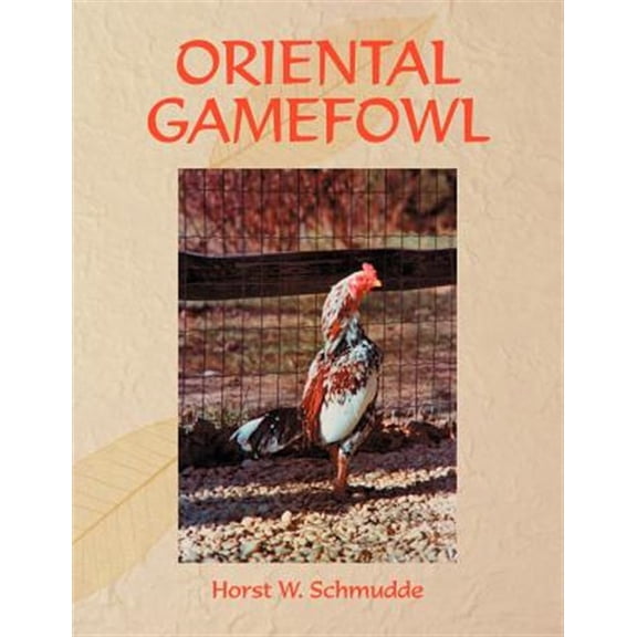Pre-Owned Oriental Gamefowl: A Guide for the Sportsman, Poultryman and Exhibitor of Rare Poultry Species and Gamefowl of the World (Paperback)
