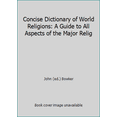 thumbnail image 1 of Pre-Owned Concise Dictionary of World Religions: A Guide to All Aspects of the Major Relig (Hardcover) 0199213453 9780199213450, 1 of 1
