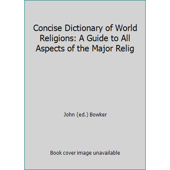 Pre-Owned Concise Dictionary of World Religions: A Guide to All Aspects of the Major Relig (Hardcover) 0199213453 9780199213450