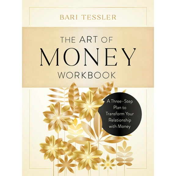 The Art of Money Workbook : A Three-Step Plan to Transform Your Relationship with Money (Paperback)