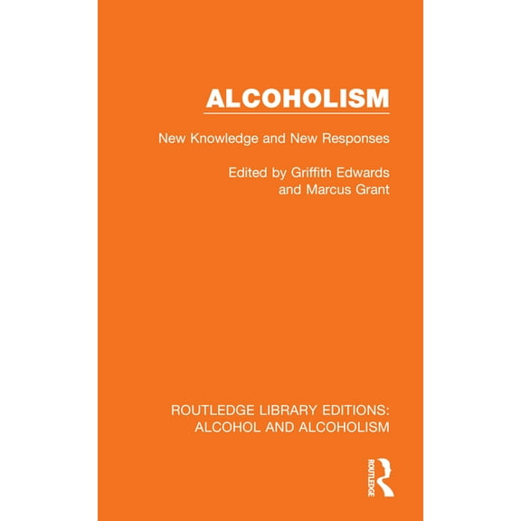 Routledge Library Editions: Alcohol and Alcoholism: New Knowledge and New Responses, (Paperback)