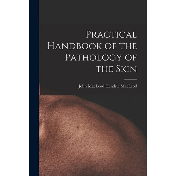 Practical Handbook of the Pathology of the Skin (Paperback)