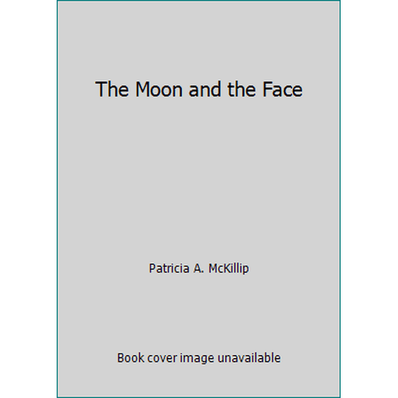 Pre-Owned The Moon and the Face (Hardcover) 0689311583 9780689311581