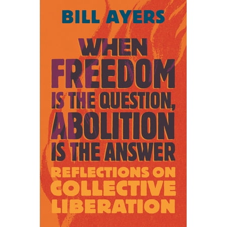 Pre-Owned When Freedom Is the Question Abolition Is the Answer: Reflections on Collective Liberation Paperback