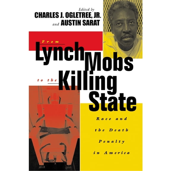 The Charles Hamilton Houston Institute R From Lynch Mobs to the Killing State: Race and the Death Penalty in America, Book 6, (Paperback)