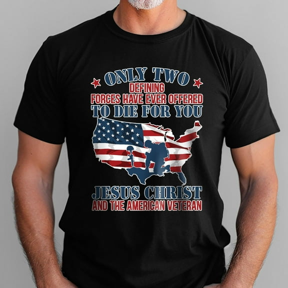 FLAGWIX Only Jesus Christ and American Veteran Can Die For You Patriotism T-Shirt TQN3116TS - Father's Day, Gifts For Men, Husband Gifts - Mens T-shirts, America T-Shirt, 4th of July T-Shirt