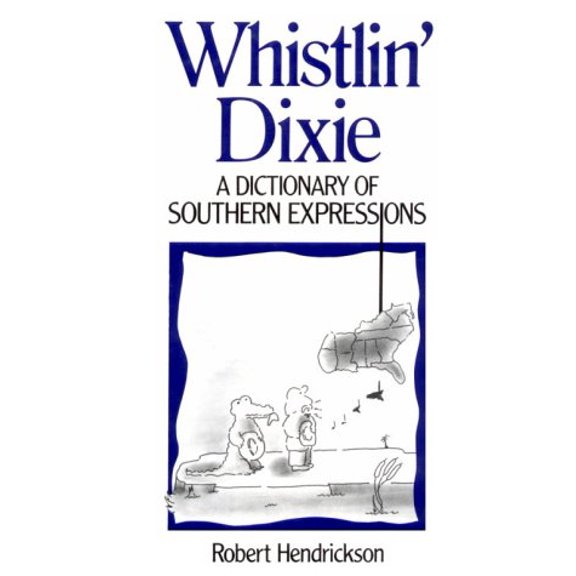Pre-Owned Whistlin' Dixie: A Dictionary of Southern Expressions (Facts on File Dictionary of American Regional Expressions) (Hardcover) 0816021104 9780816021109