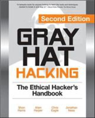 Gray Hat Hacking, Second Edition: The 