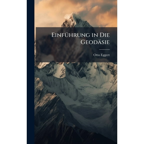 EinfÃ1/4hrung in Die GeodÃ¤sie, (Hardcover)