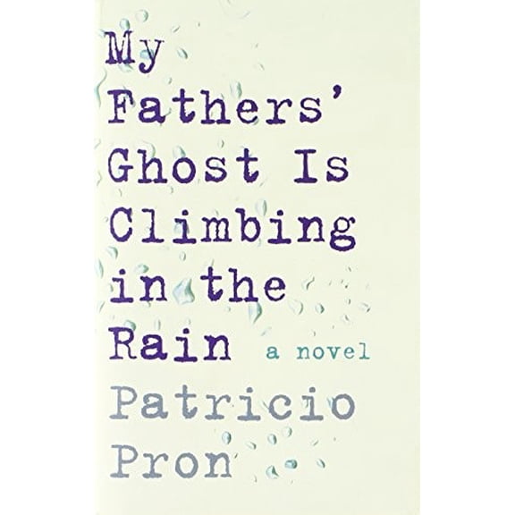 Pre-Owned My Fathers' Ghost Is Climbing in the Rain (Hardcover) 0307700682 9780307700681