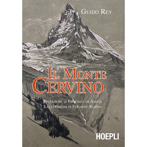 Edoardo Rubino,Edmondo De Amicis,Guido Rey Il monte Cervino (Paperback)