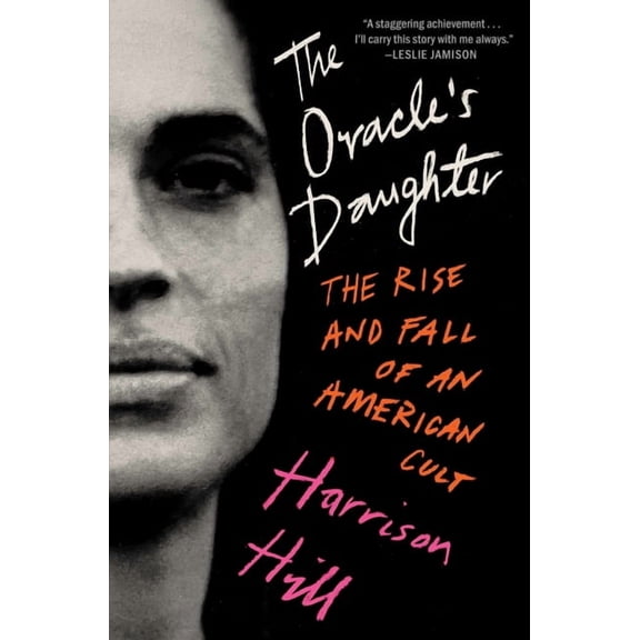 The Oracle's Daughter: The Rise and Fall of an American Cult, (Hardcover)