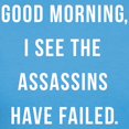 thumbnail image 3 of CafePress - Good Morning I See The Assassins Have Failed T Shi - Women's Traditional Fit Dark T-Shirt, 3 of 4
