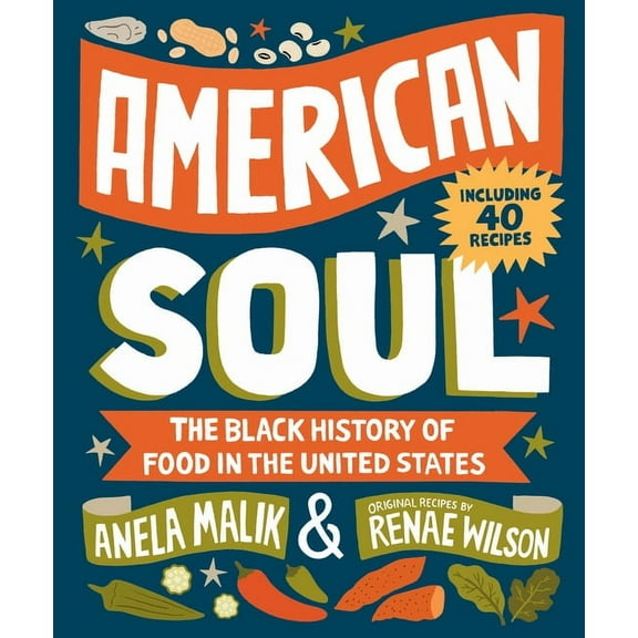 American Soul: The Black History of Food in the United States - Including 40 Recipes, (Hardcover)