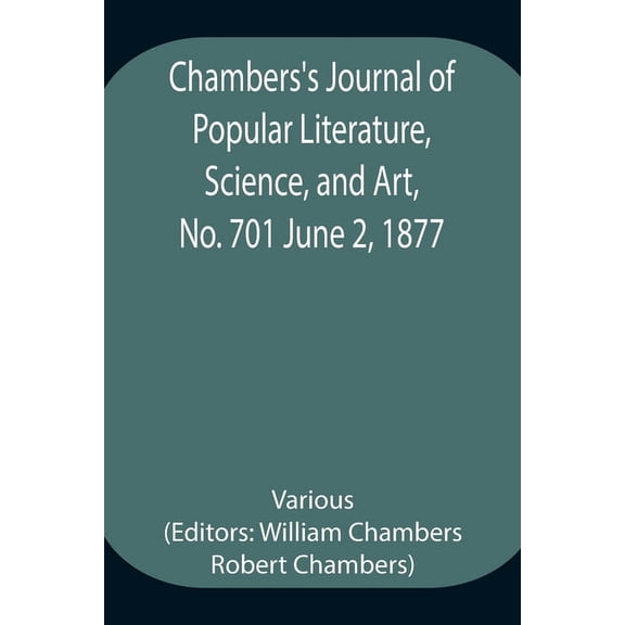 Chambers's Journal of Popular Literature, Science, and Art, No. 701 June 2, 1877, (Paperback)