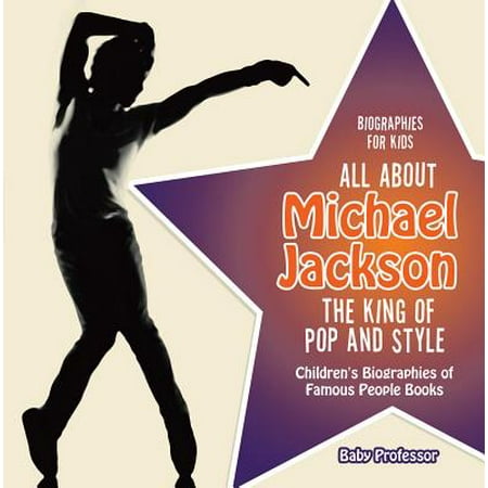 People Pops - Biographies for Kids - All about Michael Jackson: The King of Pop and Style - Children's Biographies of Famous People Books - eBook