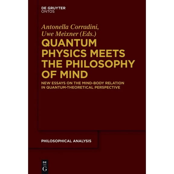Philosophische Analyse / Philosophical A Quantum Physics Meets the Philosophy of Mind: New Essays on the Mind-Body Relation in Quantum-Theoretical Perspective, Book 56, (Paperback)