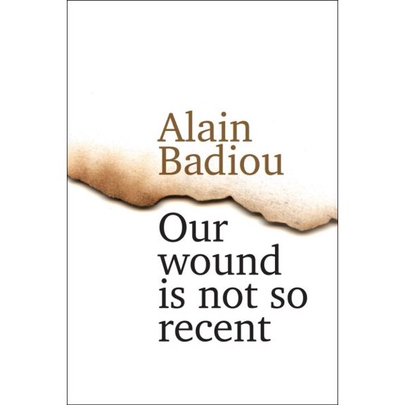 Pre-Owned Our Wound is Not So Recent: Thinking the Paris Killings of 13 November Hardcover